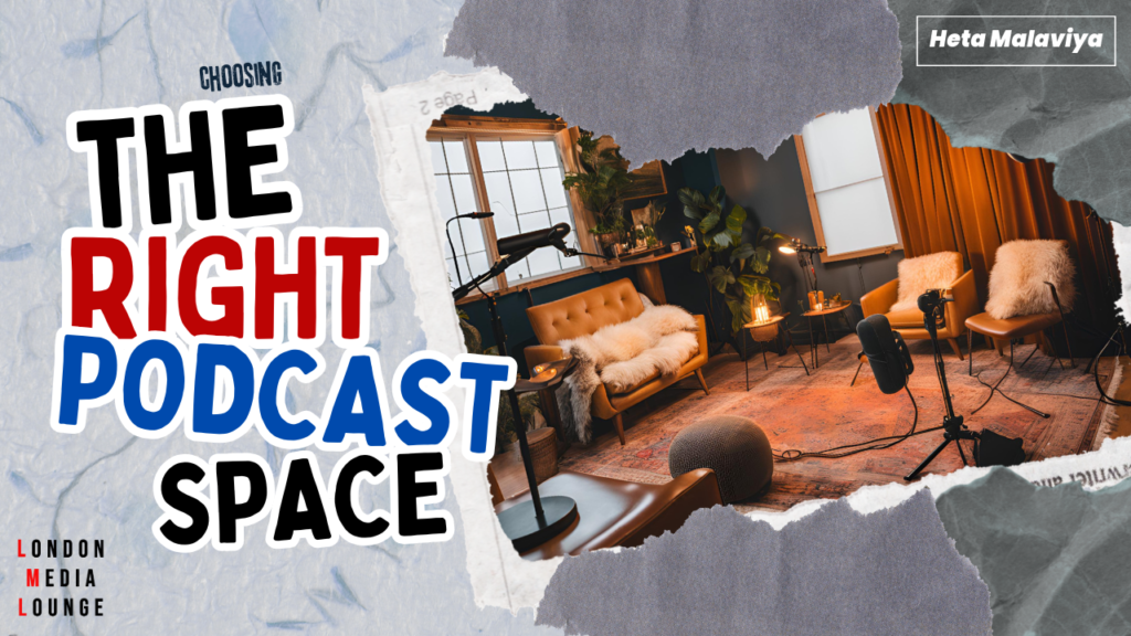 Choosing the right podcast space