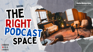 Choosing the right podcast space