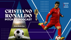 Cristiano Ronaldo: From pitch to podcast