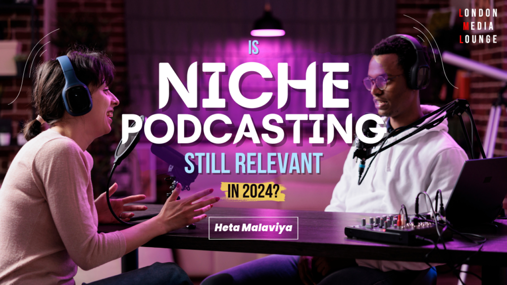 Is niche podcasting still relevant in 2024?