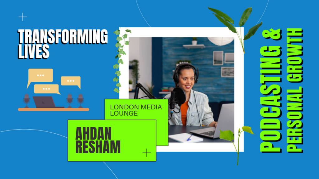 Ahdan Resham - podcasting